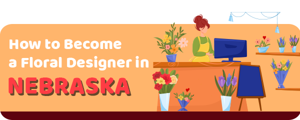 How to Become a Floral Designer in Nebraska