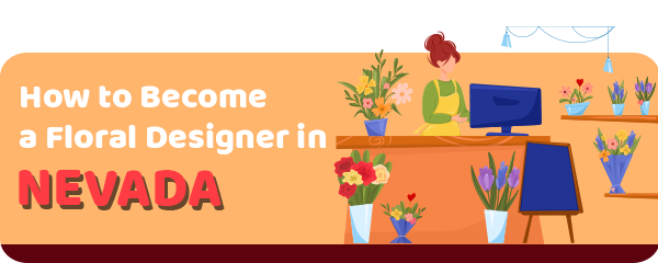How to Become a Floral Designer in Nevada