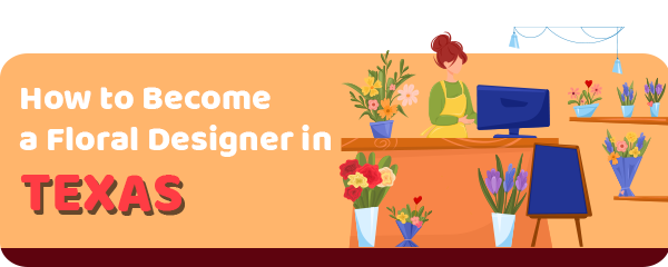 How to Become a Floral Designer in Texas