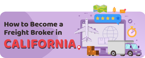 How to Become a Freight Broker in California