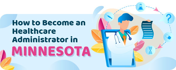How to Become a Healthcare Administrator in Minnesota