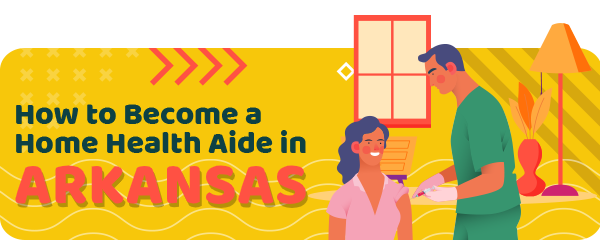 How to Become a Home Health Aide in Arkansas