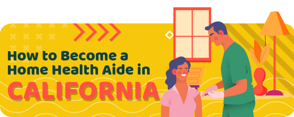 How to Become a Home Health Aide in California