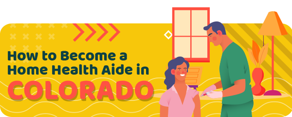 How to Become a Home Health Aide in Colorado