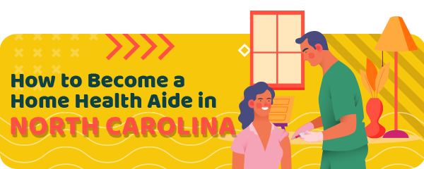 How to Become a Home Health Aide in North Carolina