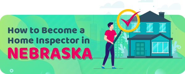 How to Become a Home Inspector in Nebraska