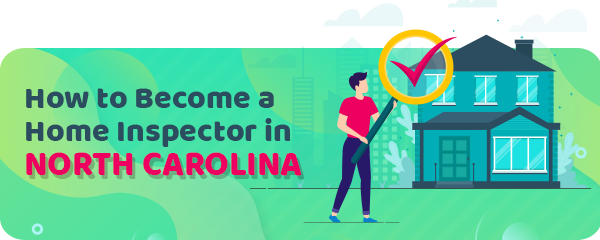 How to Become a Home Inspector in North Carolina