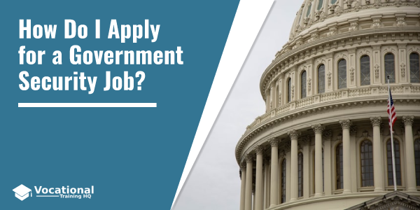 How Do I Apply for a Government Security Job?