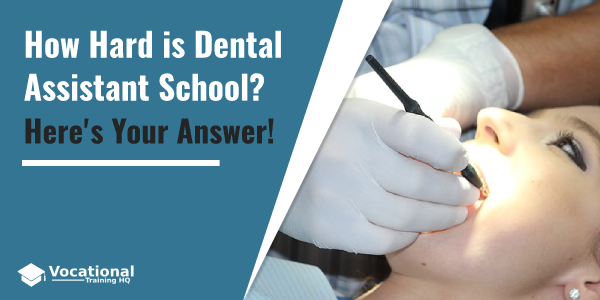 How Hard is Dental Assistant School