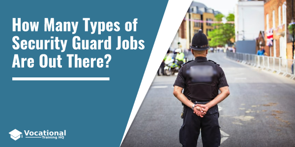 How Many Types of Security Guard Jobs Are Out There?