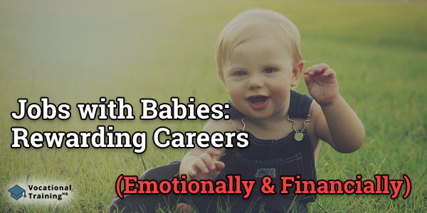 Jobs with Babies: Rewarding Careers (Emotionally & Financially)