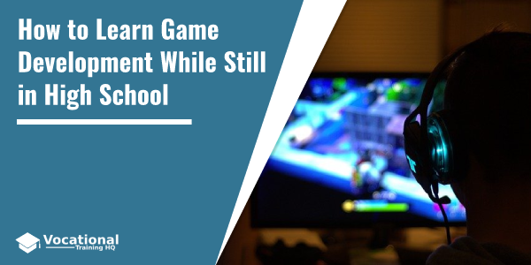 How to Learn Game Development While Still in High School