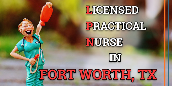 LPN Classes in Fort Worth, TX