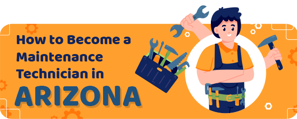 How to Become a Maintenance Technician in Arizona