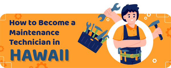 How to Become a Maintenance Technician in Hawaii