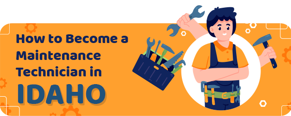 How to Become a Maintenance Technician in Idaho