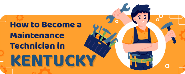 How to Become a Maintenance Technician in Kentucky