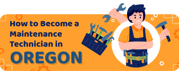 How to Become a Maintenance Technician in Oregon