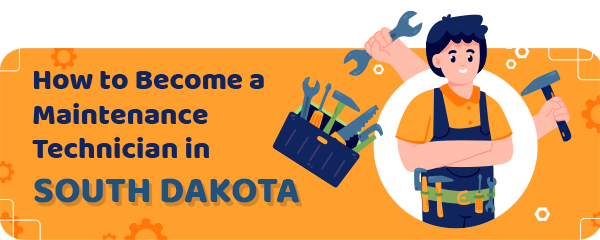 How to Become a Maintenance Technician in South Dakota