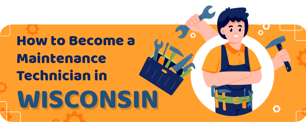 How to Become a Maintenance Technician in Wisconsin