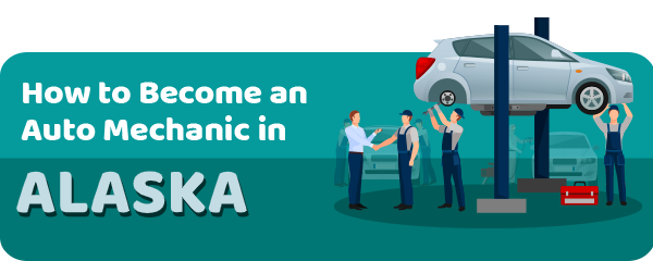 How to Become an Auto Mechanic in Alaska