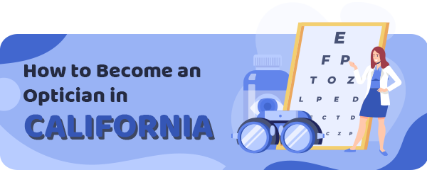 How to Become an Optician in California