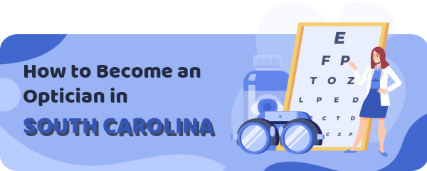 How to Become an Optician in South Carolina