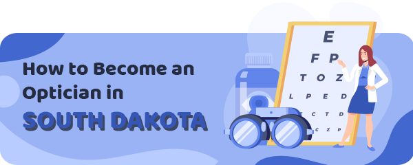 How to Become an Optician in South Dakota