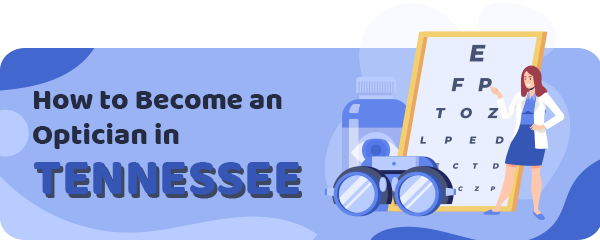 How to Become an Optician in Tennessee
