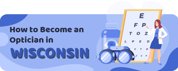 How to Become an Optician in Wisconsin
