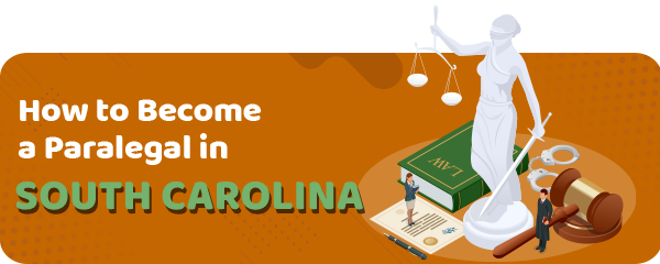 How to Become a Paralegal in South Carolina