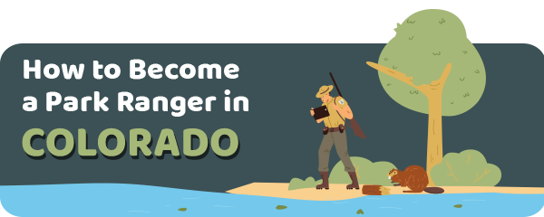 How to Become a Park Ranger in Colorado