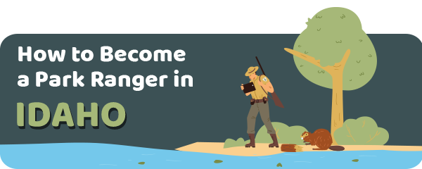 How to Become a Park Ranger in Idaho