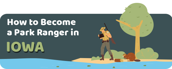 How to Become a Park Ranger in Iowa
