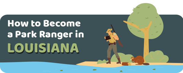 How to Become a Park Ranger in Louisiana