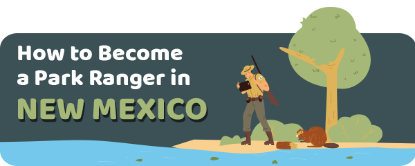 How to Become a Park Ranger in New Mexico