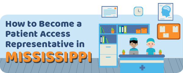How to Become a Patient Access Representative in Mississippi
