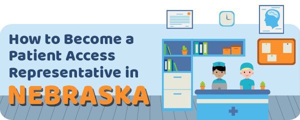 How to Become a Patient Access Representative in Nebraska