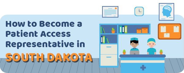 How to Become a Patient Access Representative in South Dakota