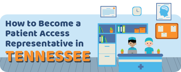 How to Become a Patient Access Representative in Tennessee
