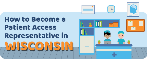 How to Become a Patient Access Representative in Wisconsin
