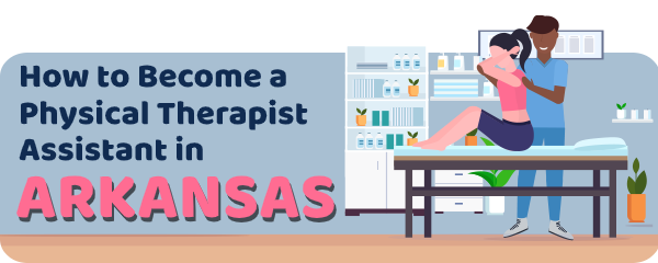 How to Become a Physical Therapist Assistant in Arkansas