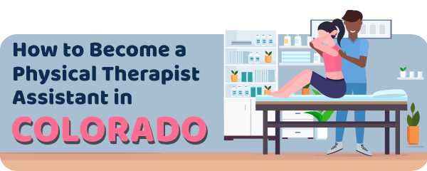 How to Become a Physical Therapist Assistant in Colorado
