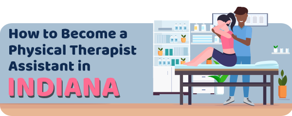 How to Become a Physical Therapist Assistant in Indiana