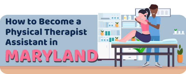 How to Become a Physical Therapist Assistant in Maryland