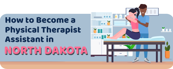 How to Become a Physical Therapist Assistant in North Dakota