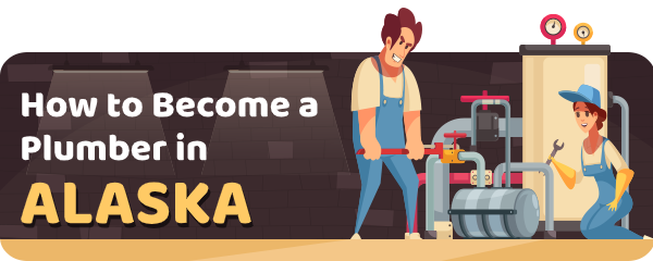 How to Become a Plumber in Alaska