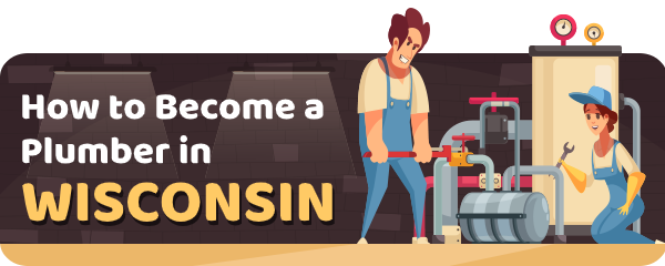 How to Become a Plumber in Wisconsin