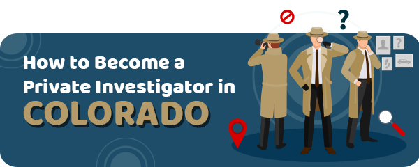 How to Become a Private Investigator in Colorado
