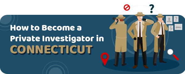 How to Become a Private Investigator in Connecticut
